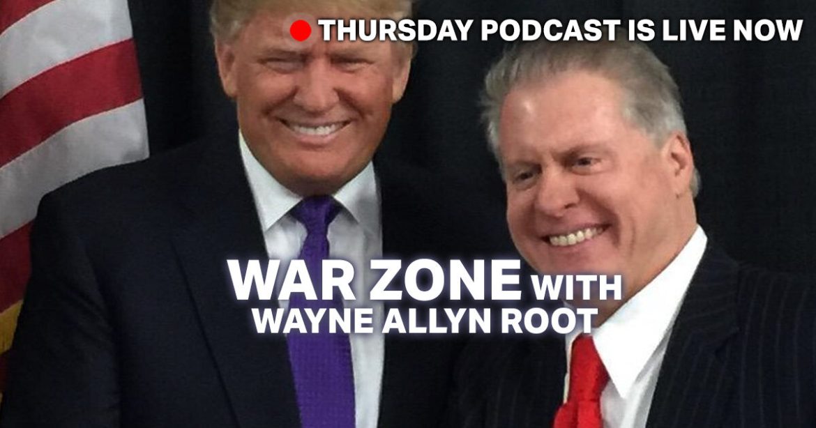 WAR Zone Podcast With Wayne Allyn Root Presented by The Gateway Pundit – Click Here To Watch Live Now!